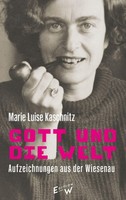 Gott Und Die Welt Marie Luise Kaschnitz