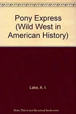 The Pony Express Library Binding A. L. Lake