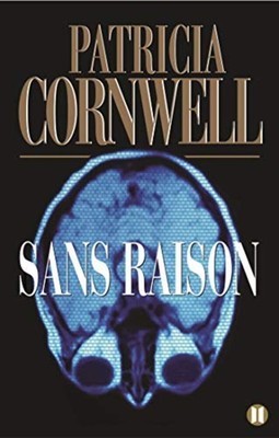 Sans raison: Une enquête de Kay Scarpetta | Cornwell Patricia | Très bon état