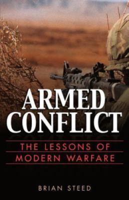Armed Conflict: The Lessons of Modern Warfare by
