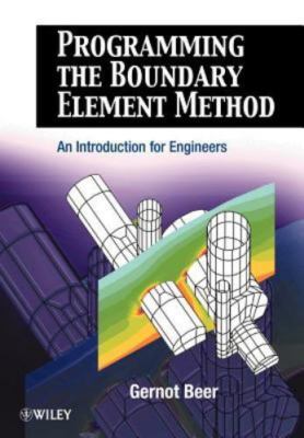 Programming the Boundary Element Method : An Introduction for Engineers, Pape...