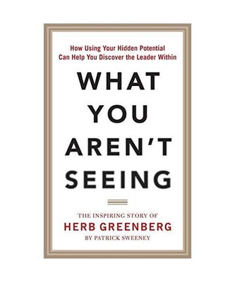 What You Aren't Seeing: How Using Your Hidden Potential Can Help You Discover th