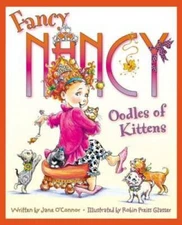 Fancy Nancy: Oodles of Kittens - Hardcover By O'Connor, Jane - GOOD