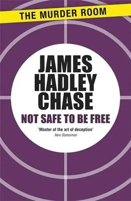 Not Safe to be Free James Hadley Chase Taschenbuch Kartoniert / Broschiert 2013