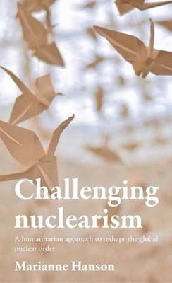 Marianne Hanson Challenging Nuclearism (Taschenbuch)