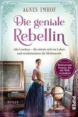 Die geniale Rebellin: Ada Lovelace - Sie st?rzte sich ins... - Imhof, Agnes