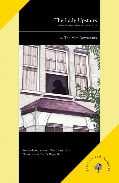 The Lady Upstairs by The Man Downstairs (Paperback Book)