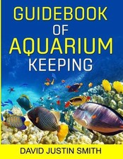 Guidebook of Aquarium Keeping by David Justin Smith (English) Paperback Book