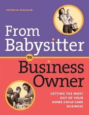 From Babysitter to Business Owner: Getting the Most Out of Your Home Child Care 
