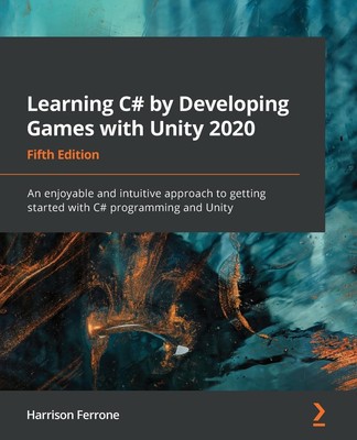 Learning C by Developing Games with Unity 2020 - Fifth Edition | Ferrone | Buch