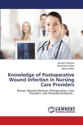 Knowledge of Postoperative Wound Infection in Nursing Care Providers Jannatul Fe
