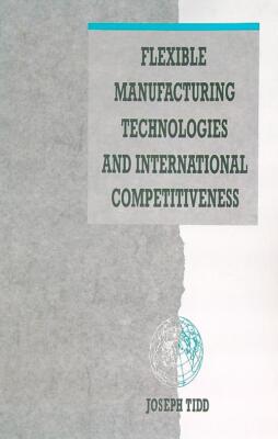 FLEXIBLE FERTIGUNGSTECHNOLOGIEN UND INTERNATIONALE WETTBEWERBSFÄHIGKEIT