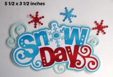 SNOW DAY WINTER TITLE scrapbook paper piecing premade 3D die cut by Rhonda