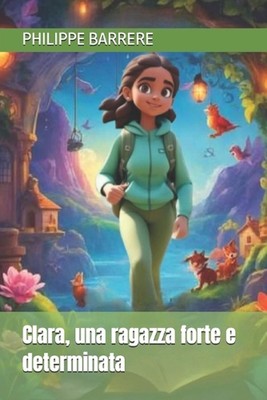 Clara, una ragazza forte e determinata by Philippe Barrere Paperback Book