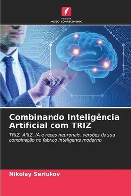 Combinando Inteligncia Artificial com TRIZ by Nikolay Seriukov Paperback Book