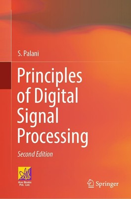 Principles of Digital Signal Processing S. Palani