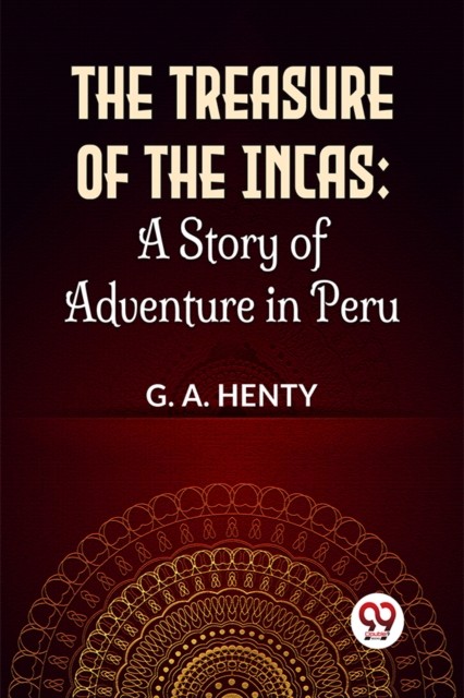 The Treasure Of The Incas by G.A. Henty (Paperback Book)