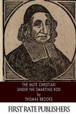 Thomas Brooks The Mute Christian Under the Smarting Ro (Taschenbuch) (US IMPORT)