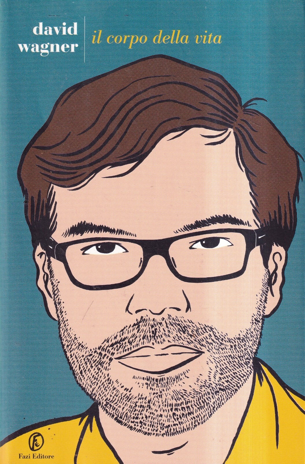 Il Corpo Della Vita Wagner Fazi 1° edizione Le Strade 2014 eBay