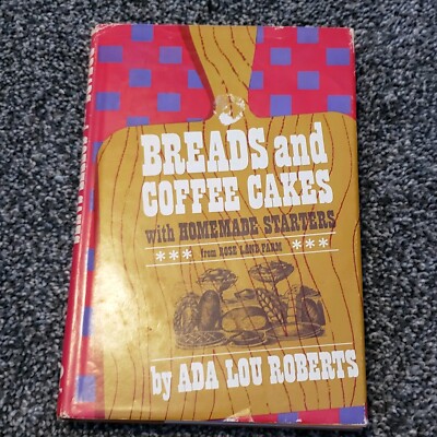Breads And Coffee Cakes With Homemade Starters ADA LOU ROBERTS ...