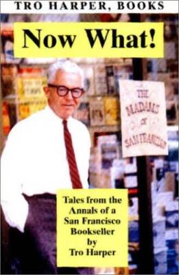 Now What Tales from the Annals of a San Francisco Bookseller - VERY GOOD