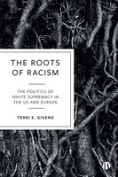 Roots Of Racism | The Politics Of White Supremacy In The US And Europe | Givens