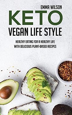 Keto Vegan Life Style: Healthy Eating ..., Wilson, Emma