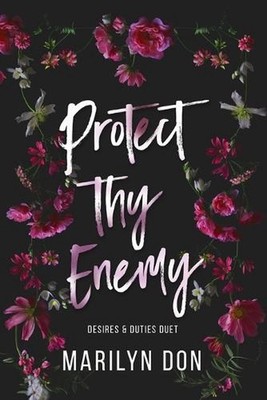 Protect Thy Enemy (Desires & Duties Duet, #1) by Marilyn Don Paperback Book
