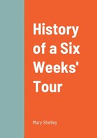 History Of A Six Weeks' Tour Mary Shelley Taschenbuch Englisch 2022 [.]