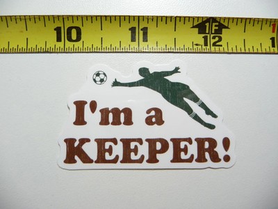 SOCCER I'M A KEEPER SMALL STICKER DECAL SCHOOL GAME TEAM MATCH SPORTS
