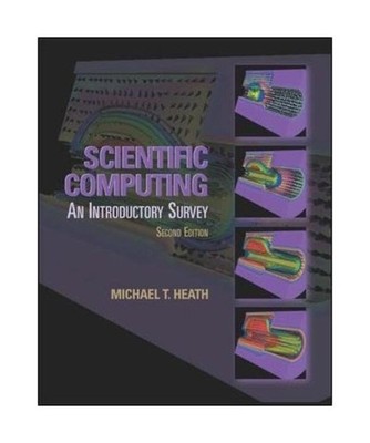 Scientific Computing: An Introductory Survey: An Introductory Survey, Michael T.