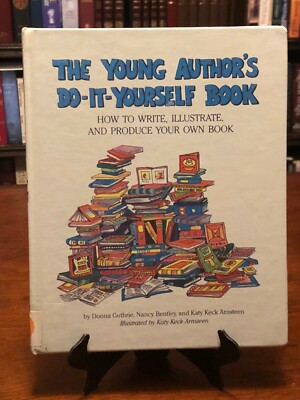 THE YOUNG AUTHOR'S DO-IT-YOURSELF BOOK: How To Write, Illustrate Your Own Book