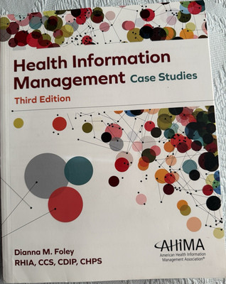 AHIMA Press Health Info Mgmt Case Studies 3rd Ed Dianna M. Foley PB