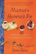 Maman's Homesick Pie: A Persian Heart in - hardcover, 9781565129573, Donia Bijan