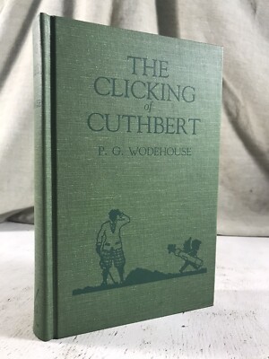 Classics of Golf: The Clicking of Cuthbert by P.G. (Pelham Grenville) Wodehouse