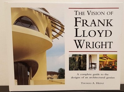 The Vision of Frank Lloyd Wright by Thomas A. Heinz