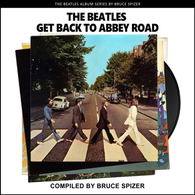 The Beatles Get Back to Abbey Road by Bruce Spizer PAPERBACK 9781637610008