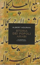 Storia dei popoli arabi. Da Maometto ai nostri giorni