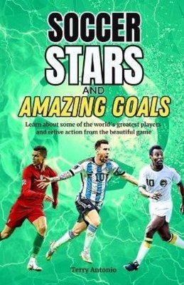 Terry Antonio Soccer Stars and Amazing Goals (Taschenbuch) (US IMPORT)