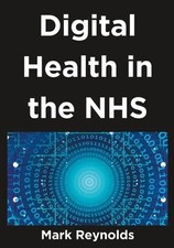 Digital Health in the NHS by Mark Reynolds Paperback Book