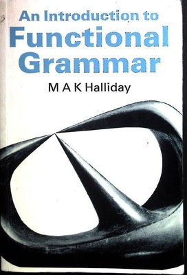 An Introduction to Functional Grammar. Halliday, M. A. K.: