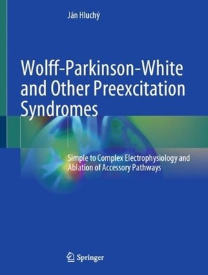 Wolff-Parkinson-White and Other Preexcitation Syndromes: Simple to Complex Elect