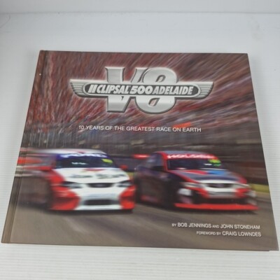 Clipsal 500: 10 Years Of The Greatest Race Book by Bob Jennings, John Stoneham 