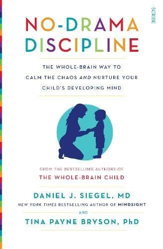 Daniel J. Siegel No Drama Discipline the Whole-Brain way to Calm the Chaos NEW