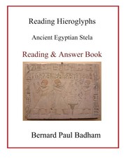 READING HIEROGLYPHS - ANCIENT EGYPTIAN STELA: READING & By Bernard Paul Badham
