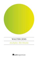 Aischylos / Die Orestie, Walter Jens