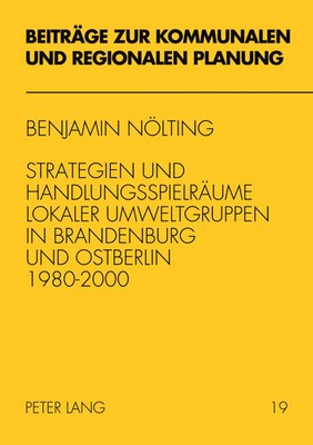 Benjamin Nölting | Strategien und Handlungsspielräume lokaler Umweltgruppen...