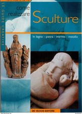 DE POI COME REALIZZARE SCULTURE LEGNO PIETRA MARMO METALLO DE VECCHI