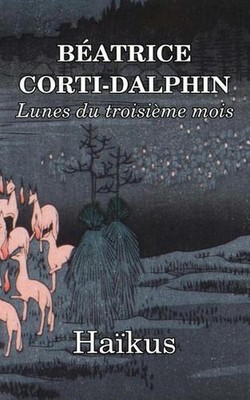Lunes du troisime mois: Ha?kus by B?atrice Corti-Dalphin (French) Paperback Book