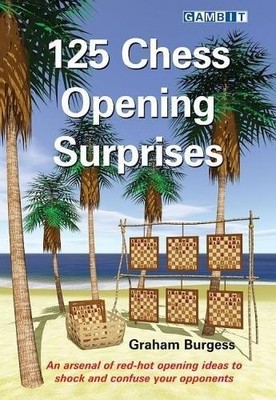 125 CHESS OPENING SURPRISES By Graham Burgess **BRAND NEW**